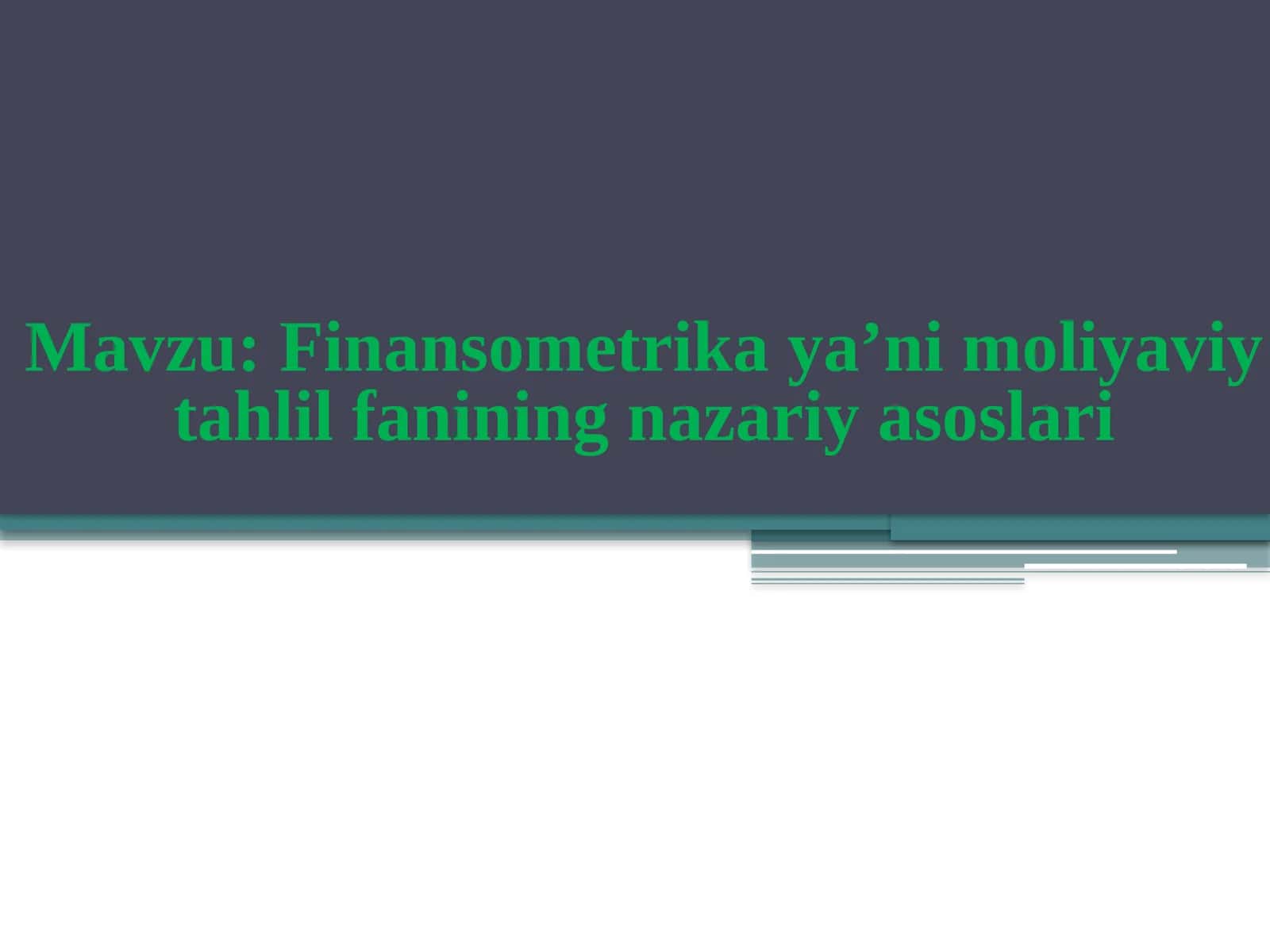 Finansometrikaya’ni moliyaviy tahlil fanining nazariyasoslari