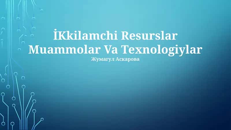 İKKilamchi Resurslar Muammolar Va Texnologiylar