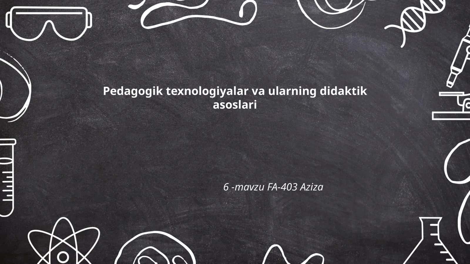 Pedagogik texnologiyalar va ularning didaktik asoslari