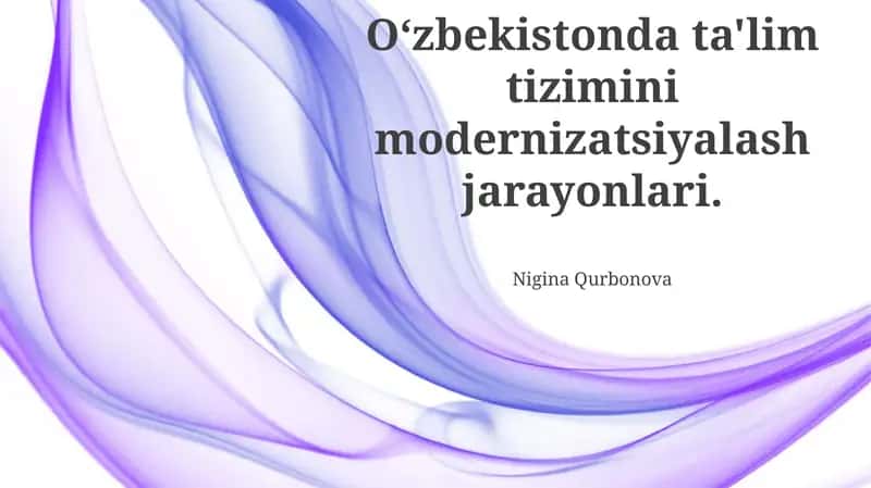 Oʻzbekistonda ta'lim tizimini modernizatsiyalash jarayonlari