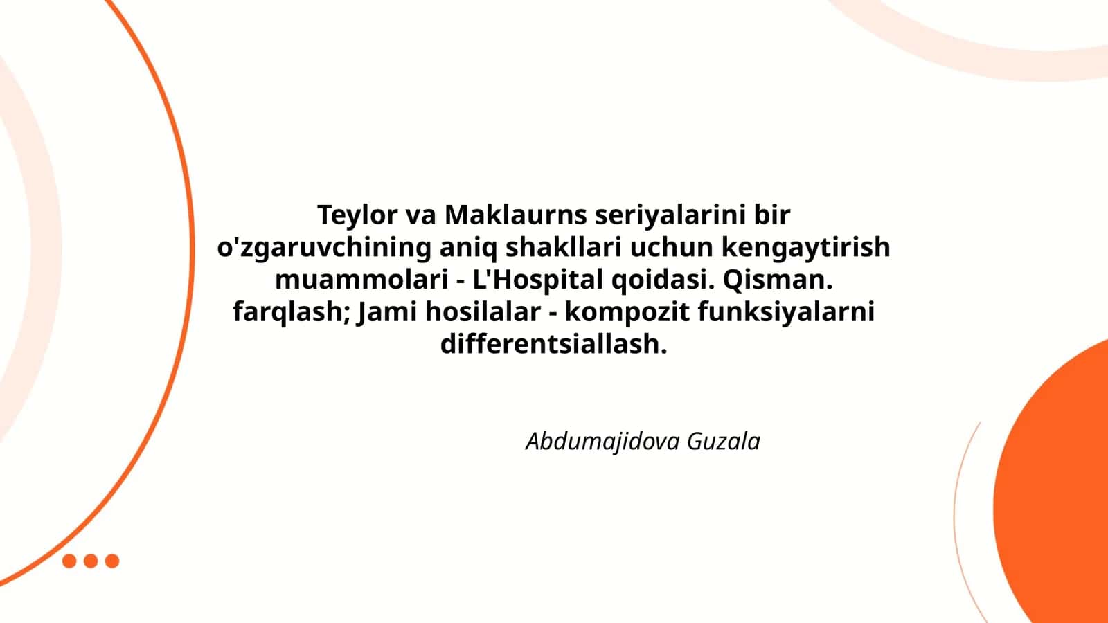 Teylor va Maklaurns seriyalarini bir o'zgaruvchining aniq shakllari uchun kengaytirish muammolari - L'Hospital qoidasi