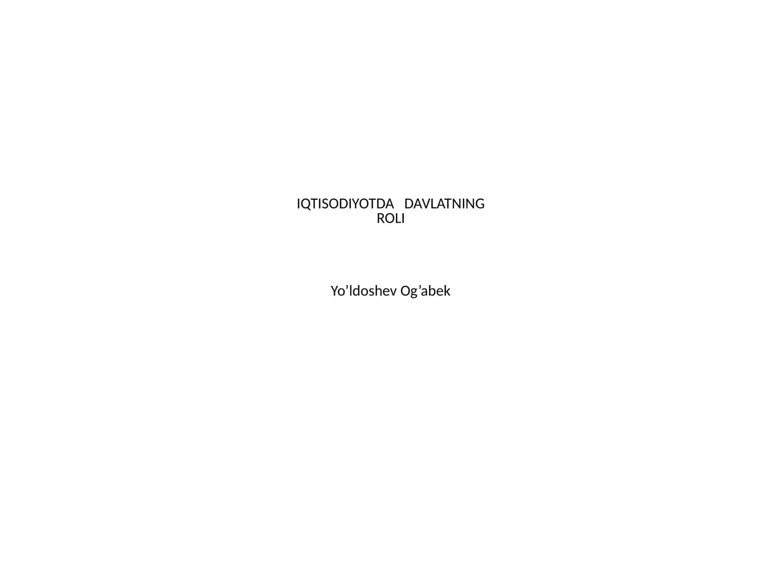 IQTISODIYOTDA DAVLATNING ROLI