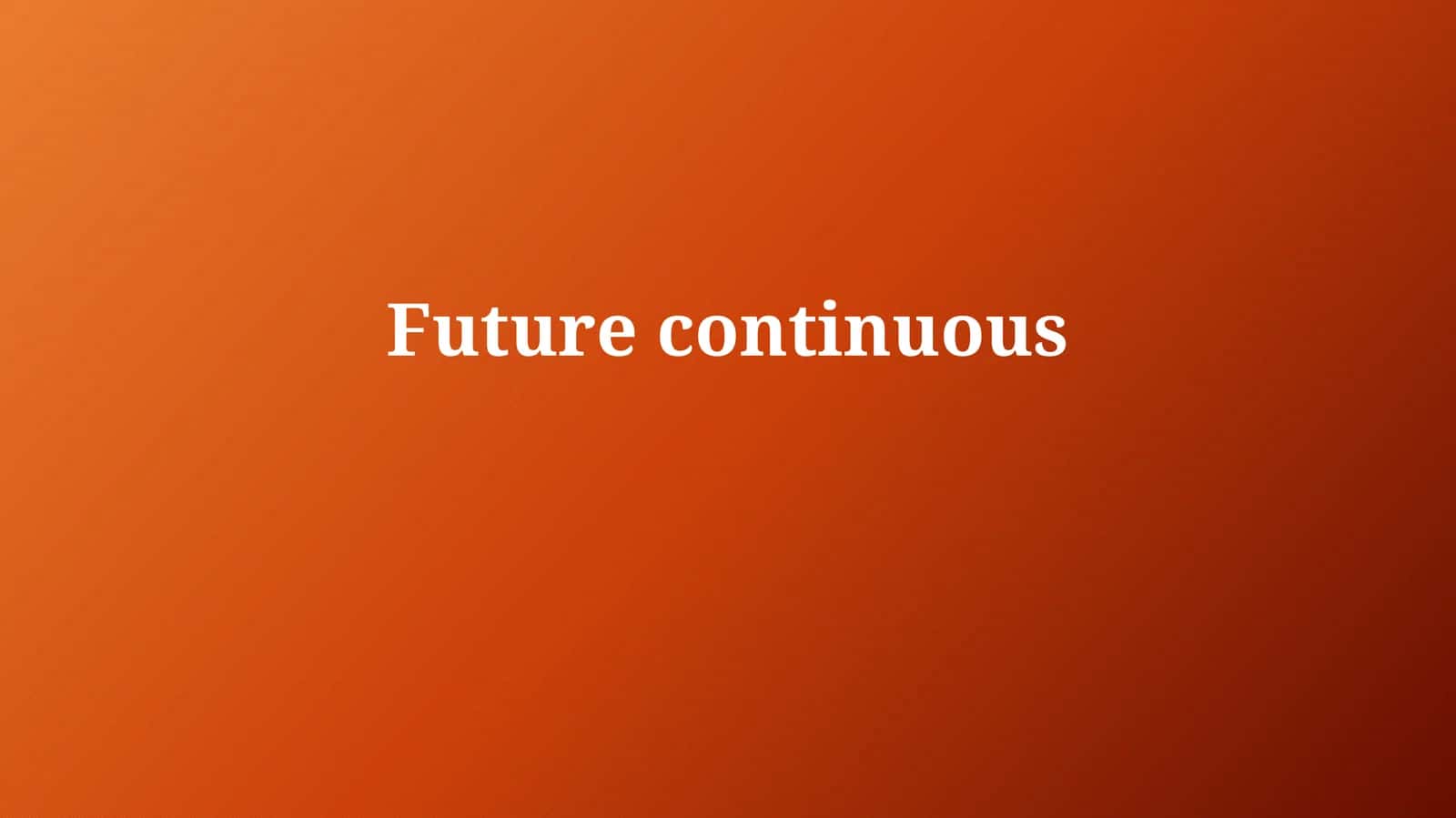 Future Continuous