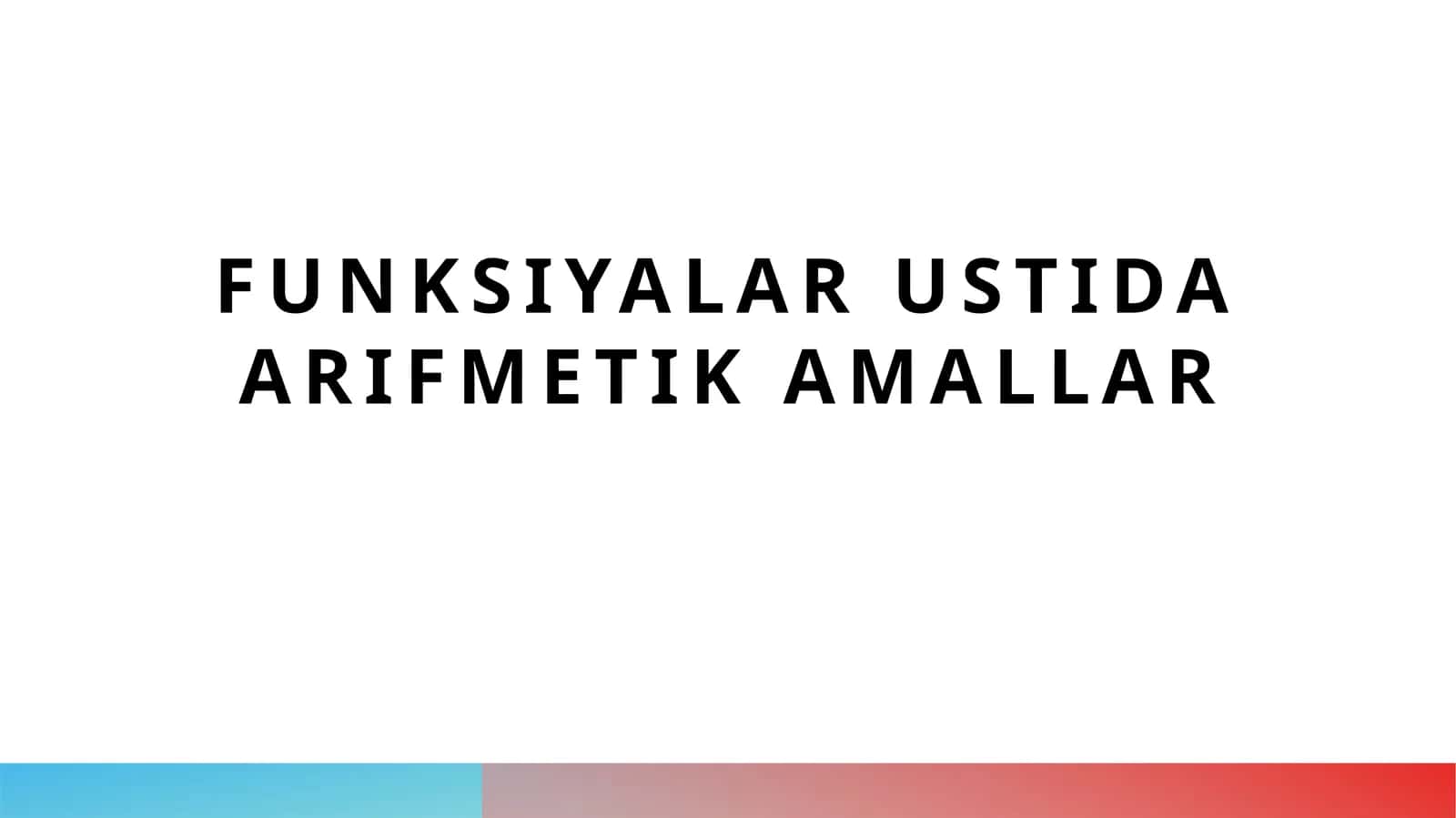 Funksiyalar ustida arifmetik amallar