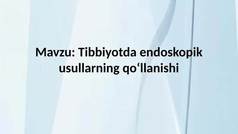 Tibbiyotda endoskopik usullarning qoʻllanishi