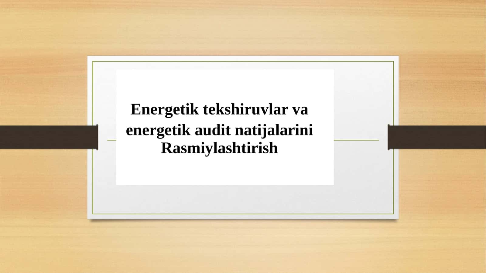 Energetik tekshiruvlar va energetik audit natijalarini Rasmiylashtirish