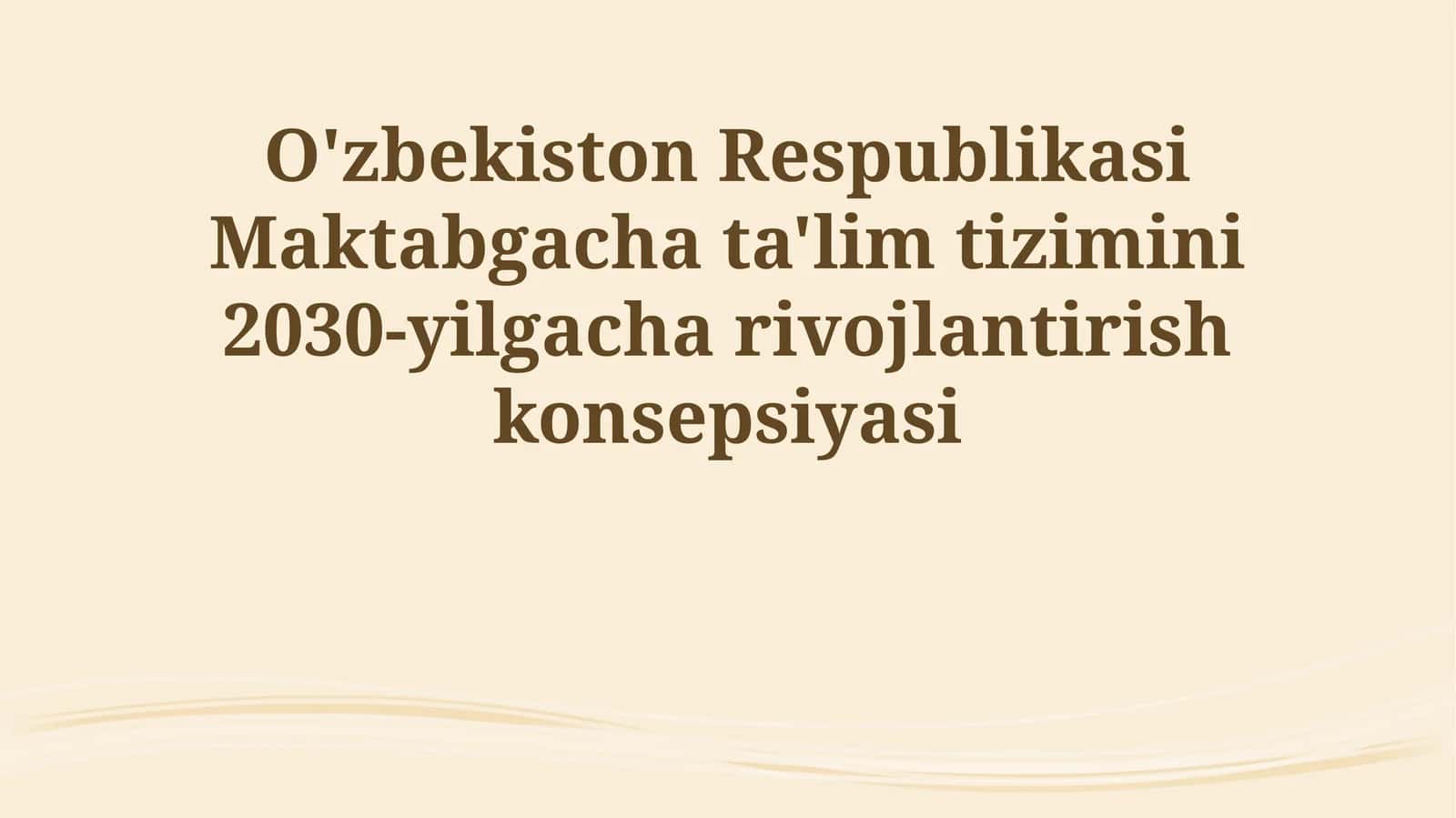 O'zbekiston Respublikasi Maktabgacha ta'lim tizimini 2030-yilgacha rivojlantirish konsepsiyasi