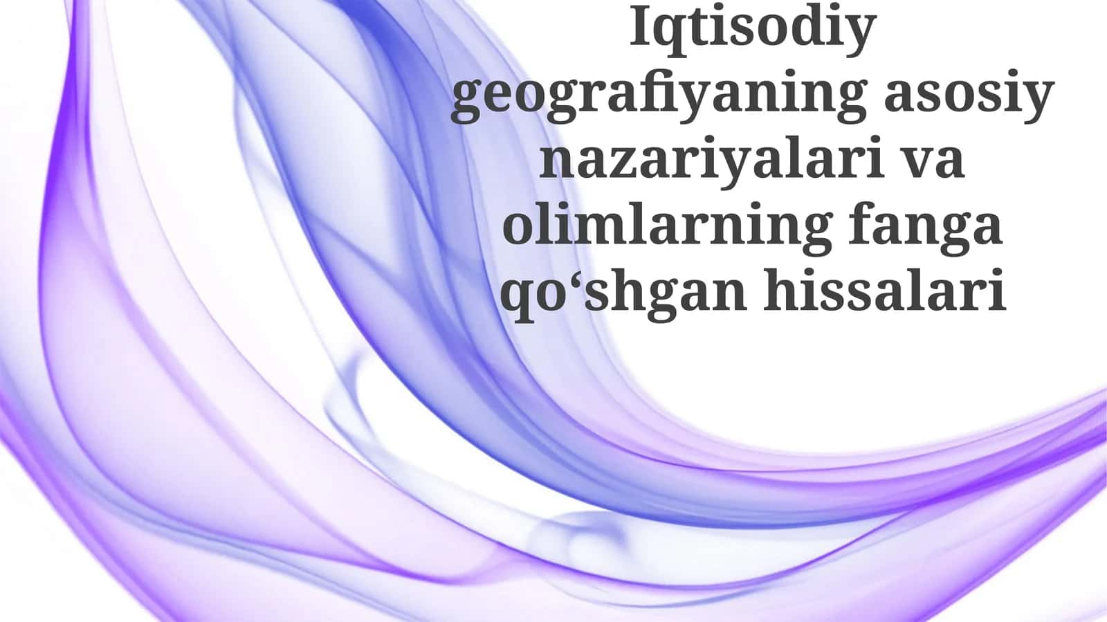 Iqtisodiygeografiyaningasosiynazariyalarivaolimlarningfangaqoʻshganhissalari