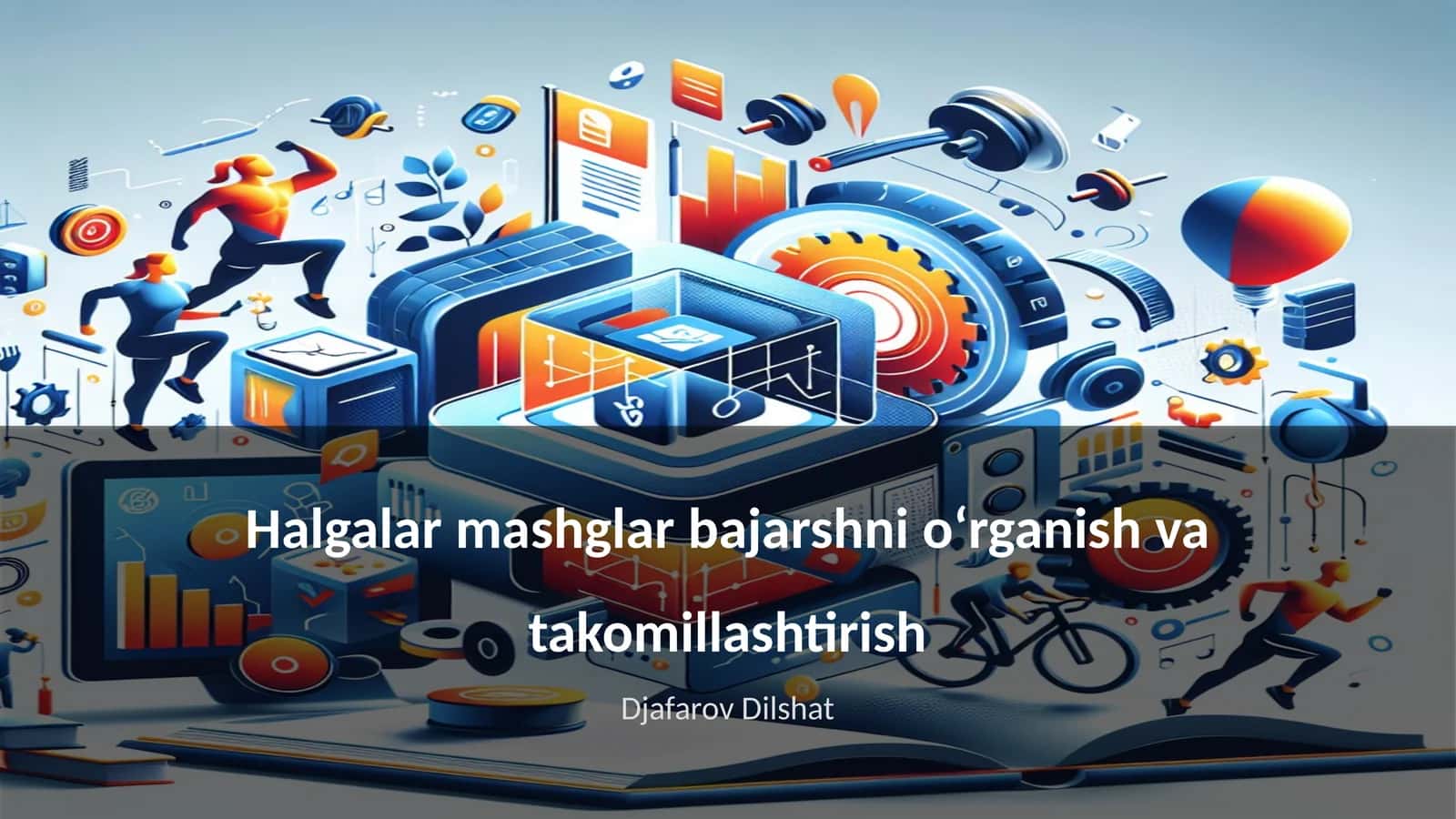 Halgalar mashglar bajarshni oʻrganish va takomillashtirish