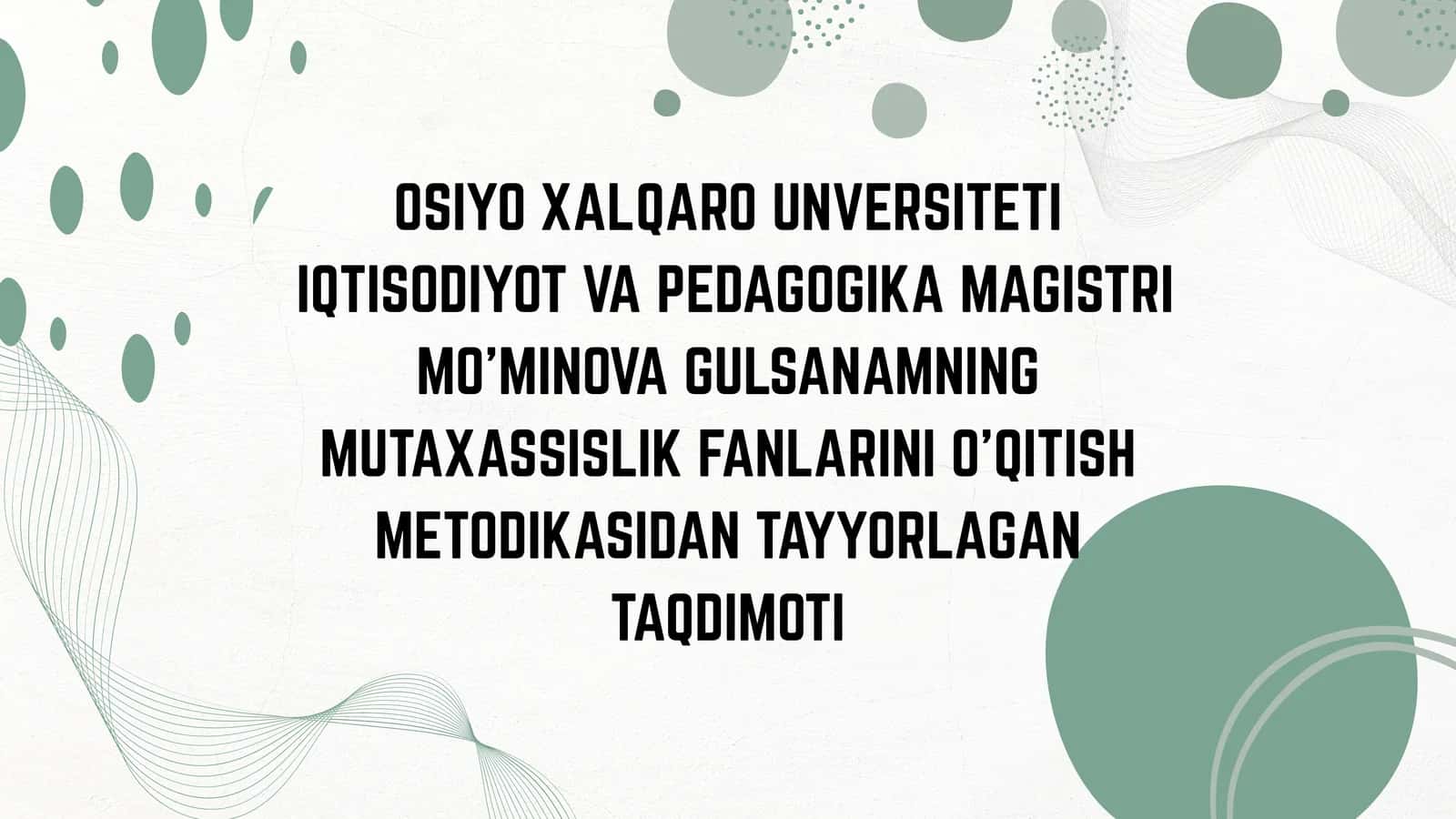 MUTAXASSISLIK FANLARINI O'QITISH METODIKASIDAN TAYYORLAGAN TAQDIMOTI