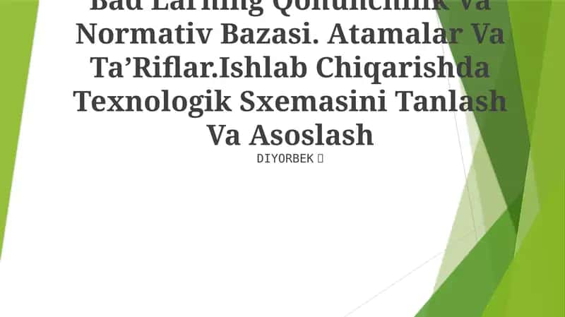 Bad Larning Qonunchilik Va Normativ Bazasi. Atamalar Va Ta’Riflar.Ishlab Chiqarishda Texnologik Sxemasini Tanlash Va Asoslash