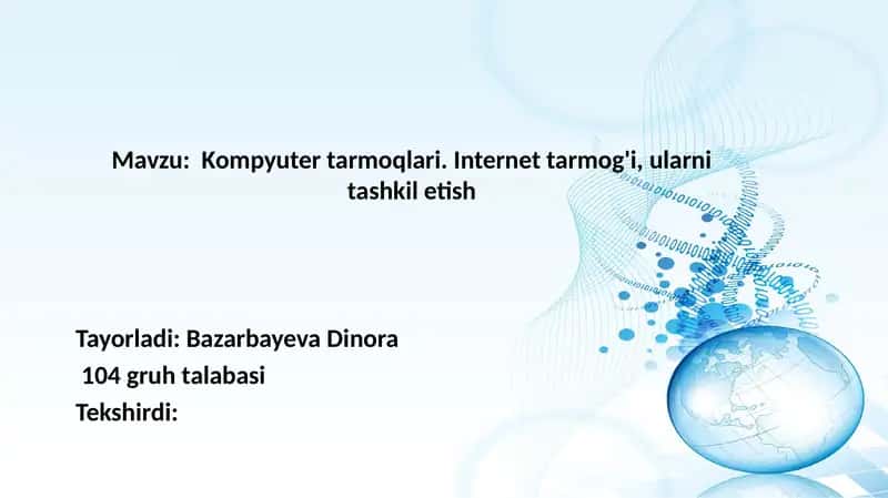 Kompyuter tarmoqlari. Internet tarmog'i, ularni tashkil etish