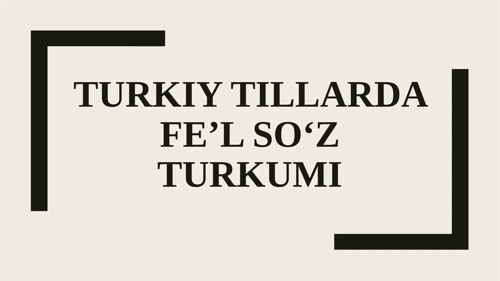Turkiy tillarda fe’l soʻz turkumi
