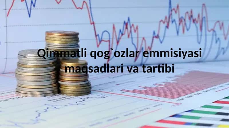 Qimmatli qog`ozlar emmisiyasi maqsadlari va tartibi