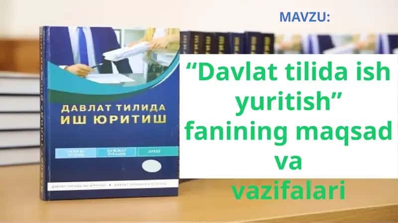 "Davlat tilida ish yuritish" fanining maqsad va vazifalari