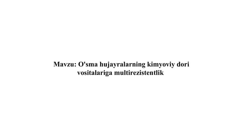 O'sma hujayralarning kimyoviy dori vositalariga multirezistentlik l