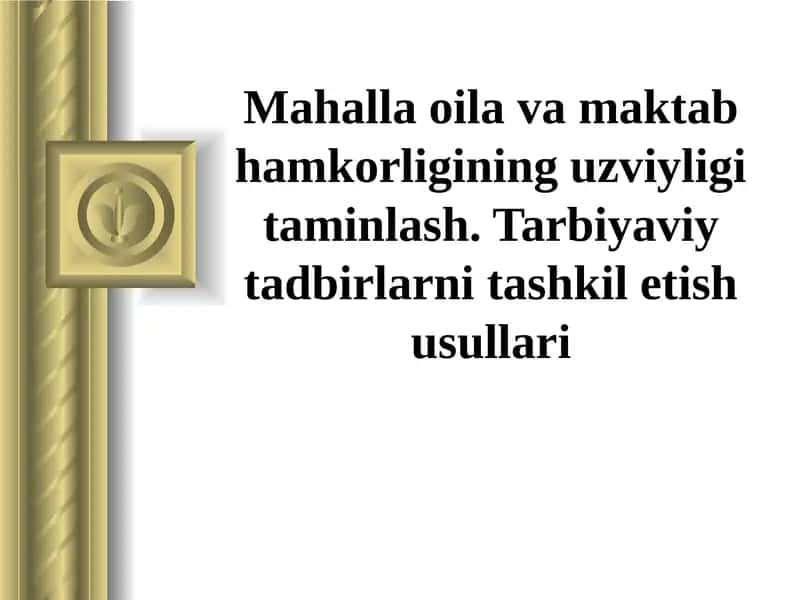 Mahalla oila va maktab hamkorligining uzviyligi taminlash. Tarbiyaviy tadbirlarni tashkil etish usullari