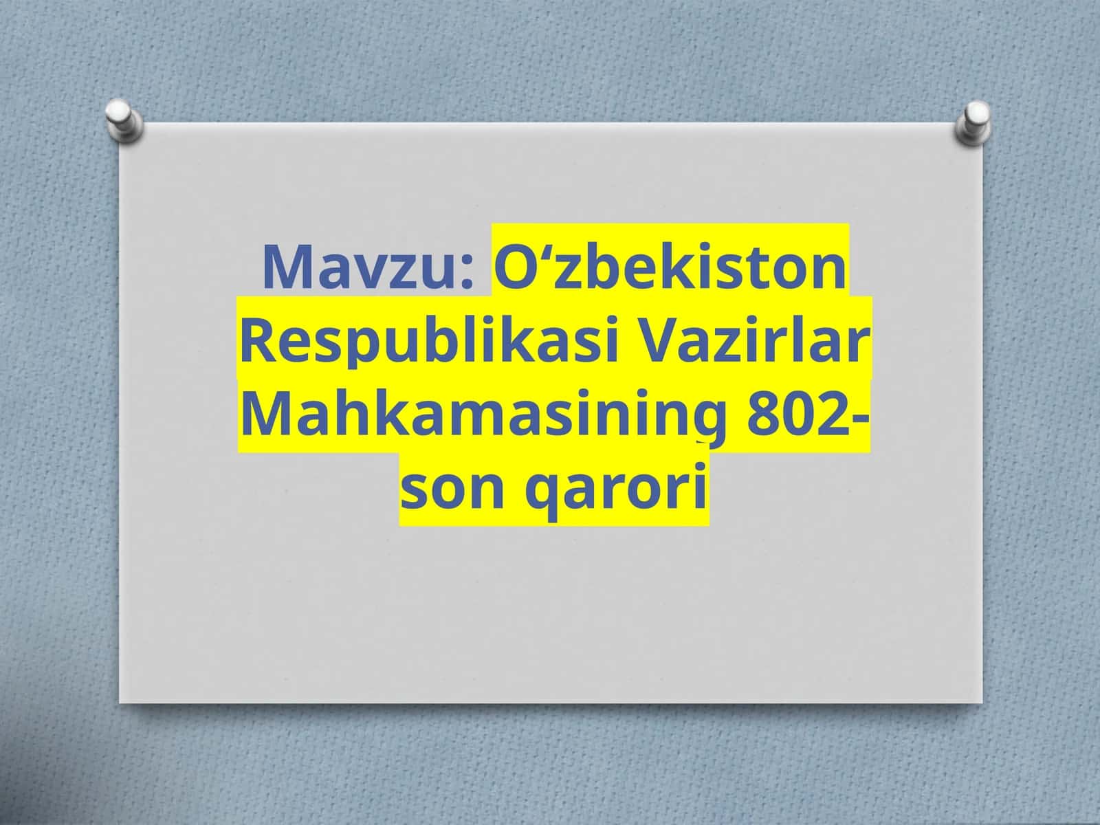 O‘zbekiston Respublikasi Vazirlar Mahkamasining 802-son qarori