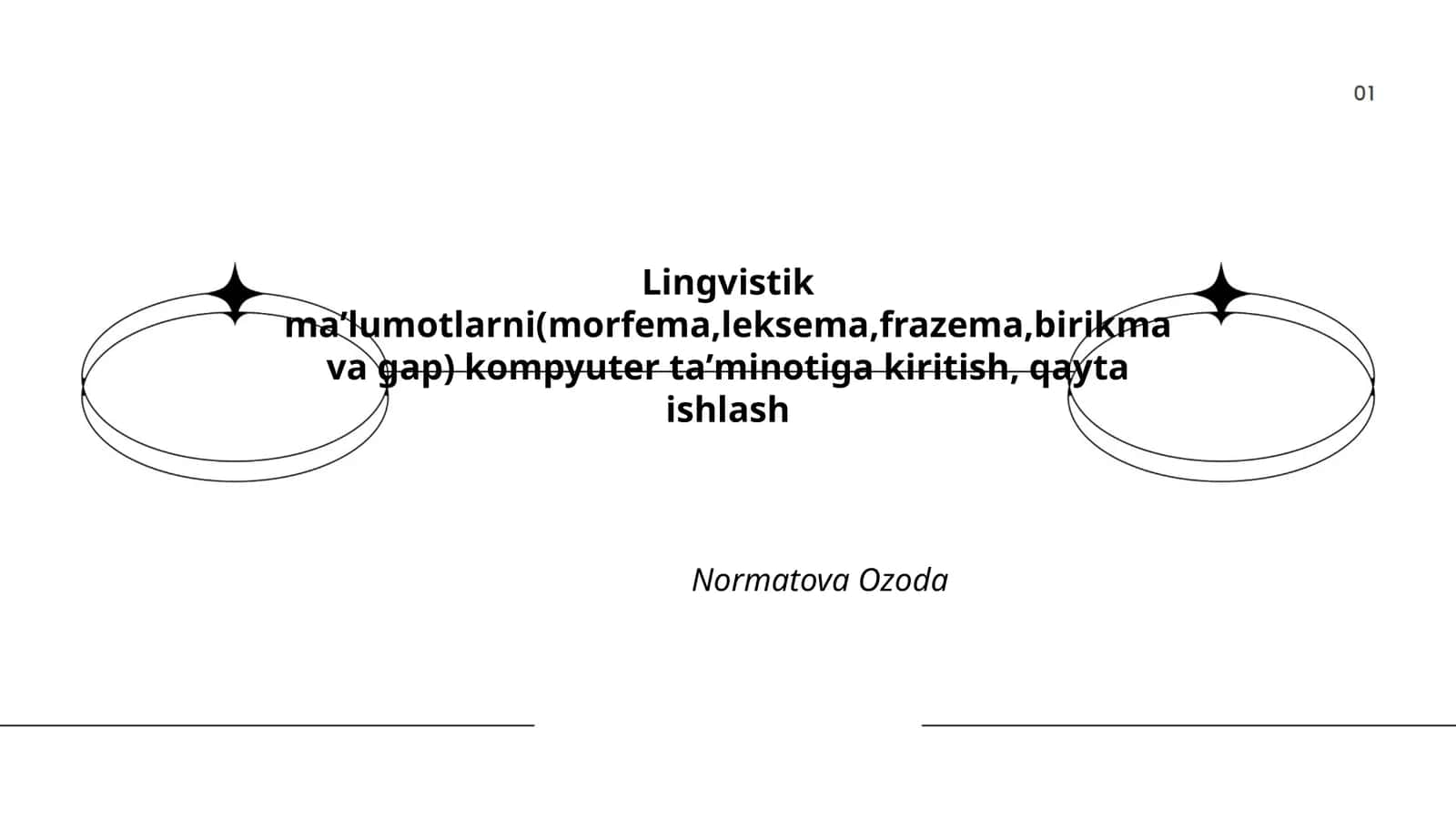 Lingvistik maʼlumotlarni(morfema,leksema,frazema,birikma va gap) kompyuter taʼminotiga kiritish, qayta ishlash