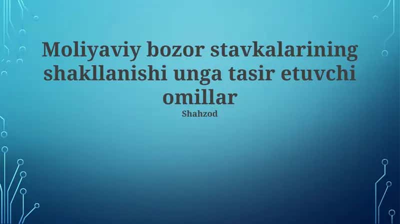 Moliyaviy bozor stavkalarining shakllanishi unga tasir etuvchi omillar