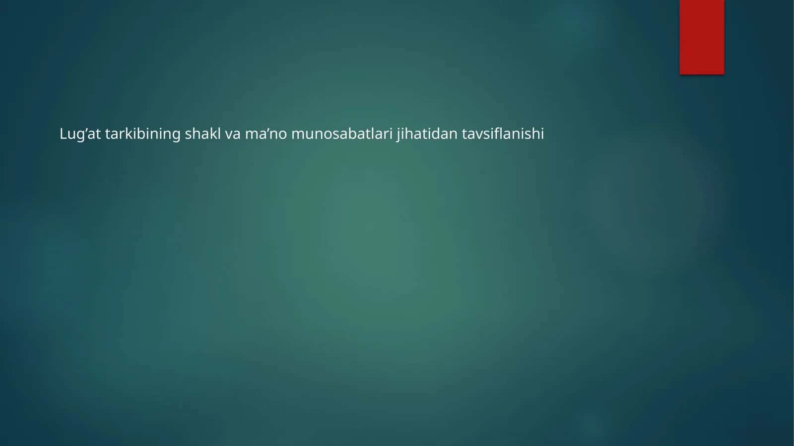 Lug’at tarkibining shakl va ma’no munosabatlari jihatidan tavsiflanishi