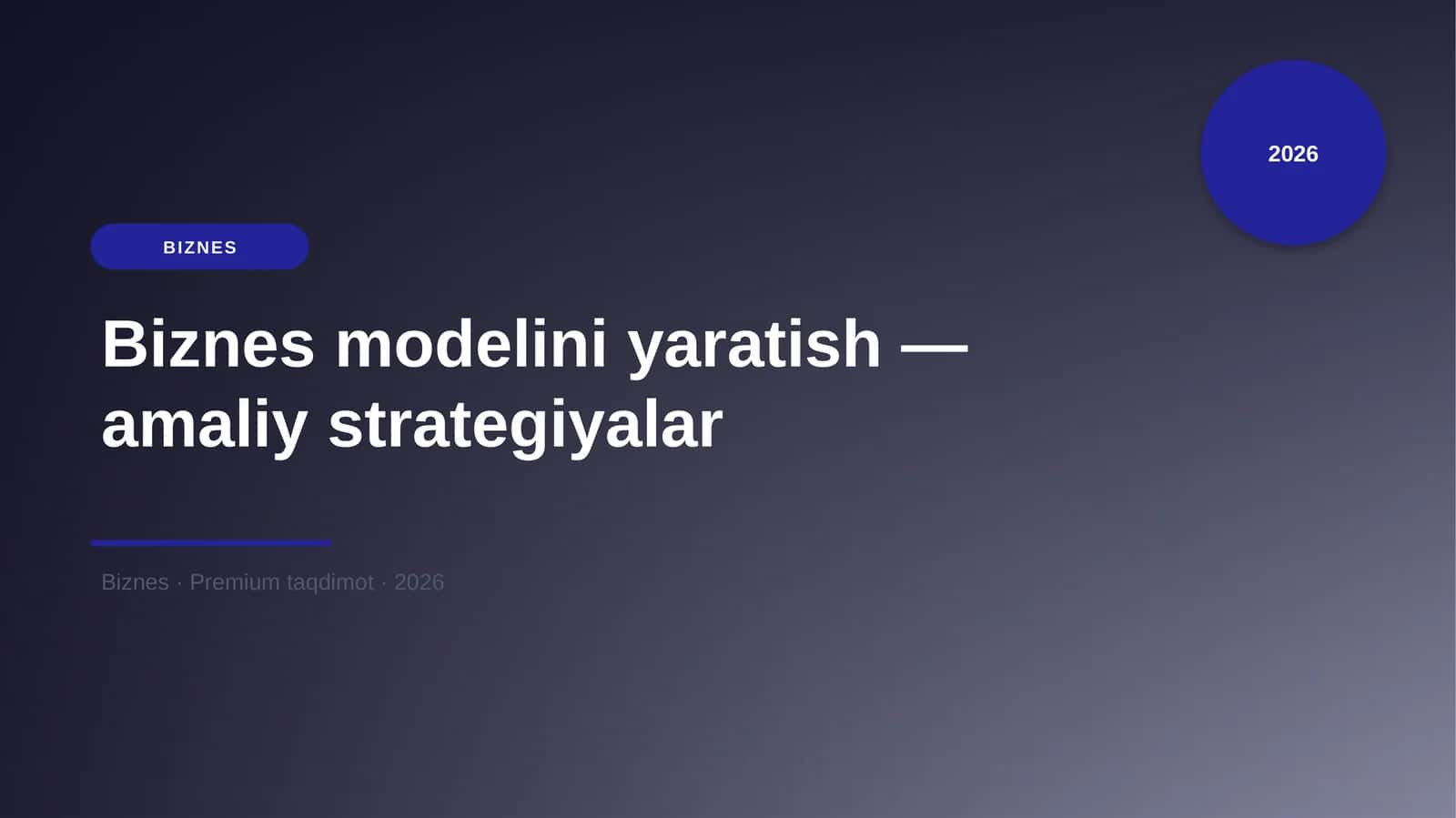 Biznes modelini yaratish — amaliy strategiyalar