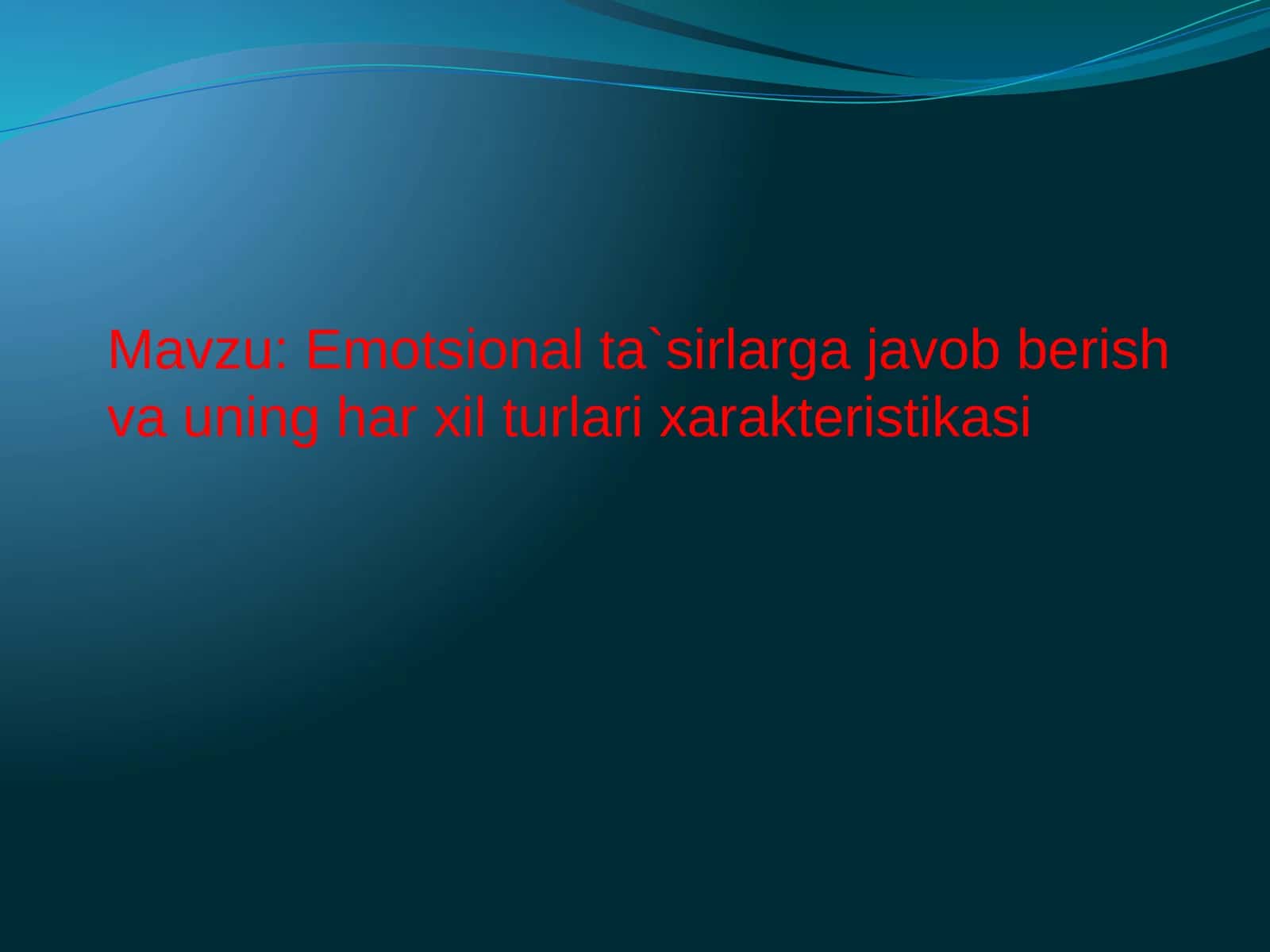 Emotsional ta`sirlarga javob berish va uning har xil turlari xarakteristikasi