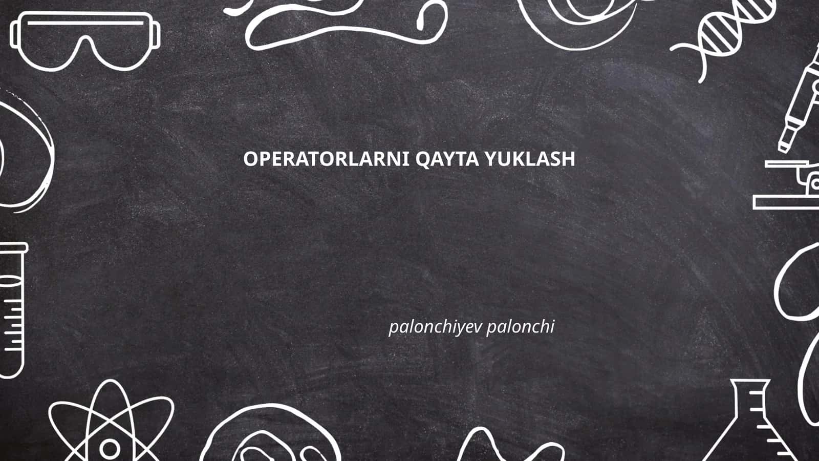 Operatorlarni qayta yuklash