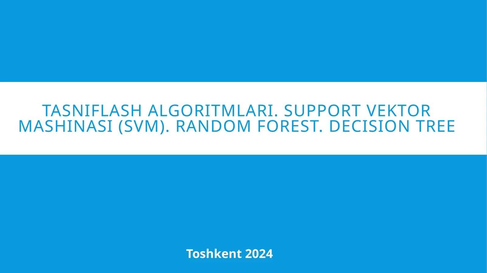 Tasniflashalgoritmlari. Supportvektormashinasi(SVM). Random forest. Decision tree