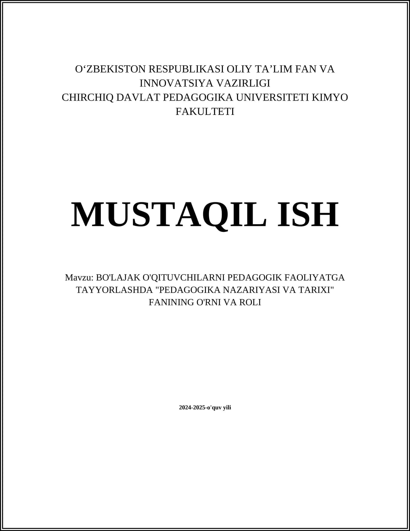 MUSTAQIL ISH Mavzu: BO'LAJAK O'QITUVCHILARNI PEDAGOGIK FAOLIYATGA TAYYORLASHDA "PEDAGOGIKA NAZARIYASI VA TARIXI" FANINING O'RNI VA ROLI