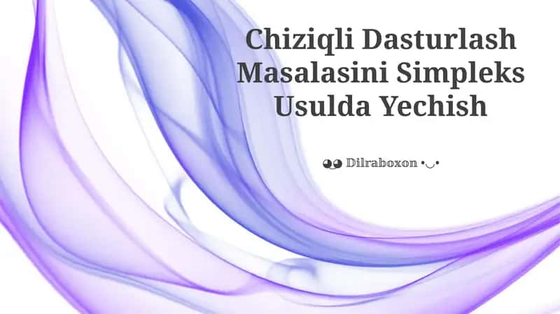 Chiziqli Dasturlash Masalasini Simpleks Usulda Yechish