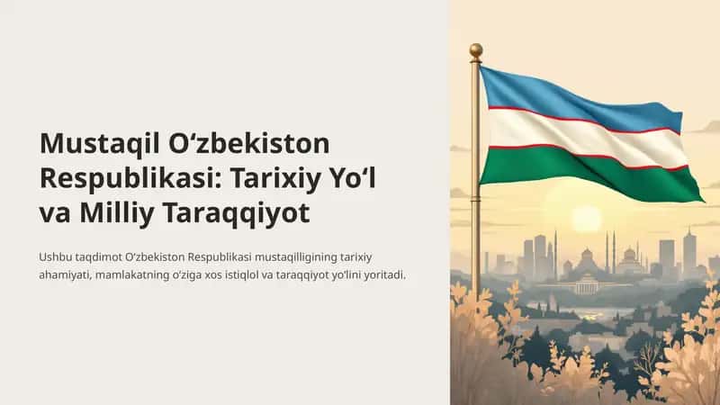Mustaqil O‘zbekiston Respublikasi: Tarixiy Yo‘l va Milliy Taraqqiyot