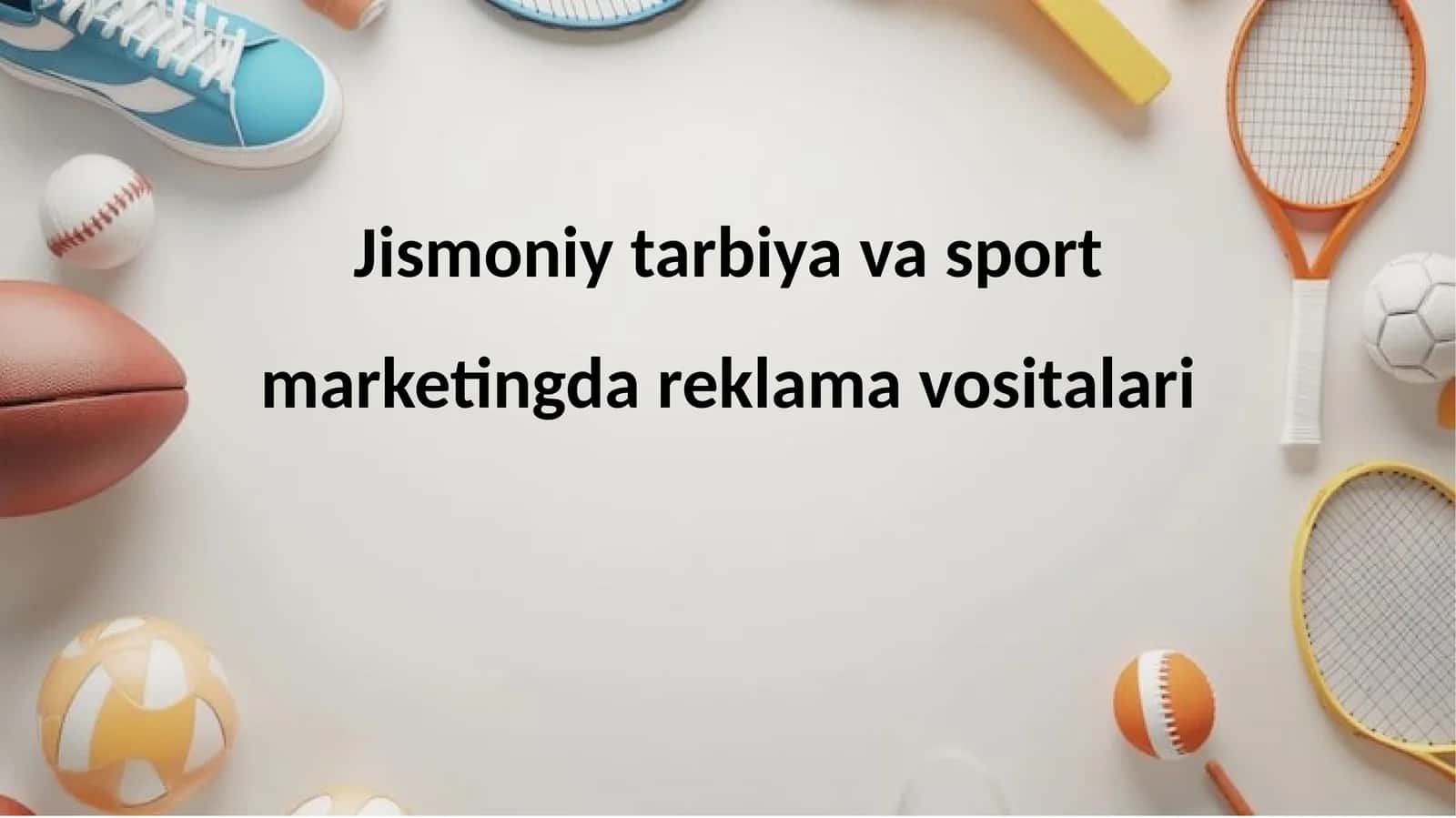 Jismoniy tarbiya va sport marketingda reklama vositalari