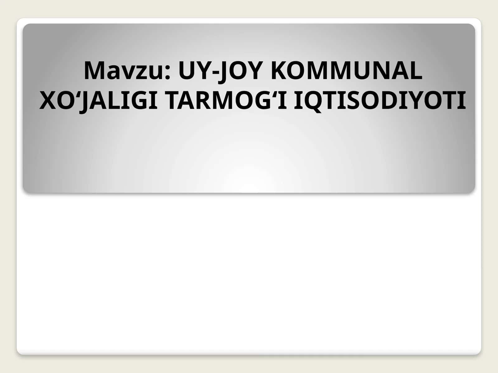 UY-JOY KOMMUNAL XО‘JALIGI TARMOG‘I IQTISODIYOTI