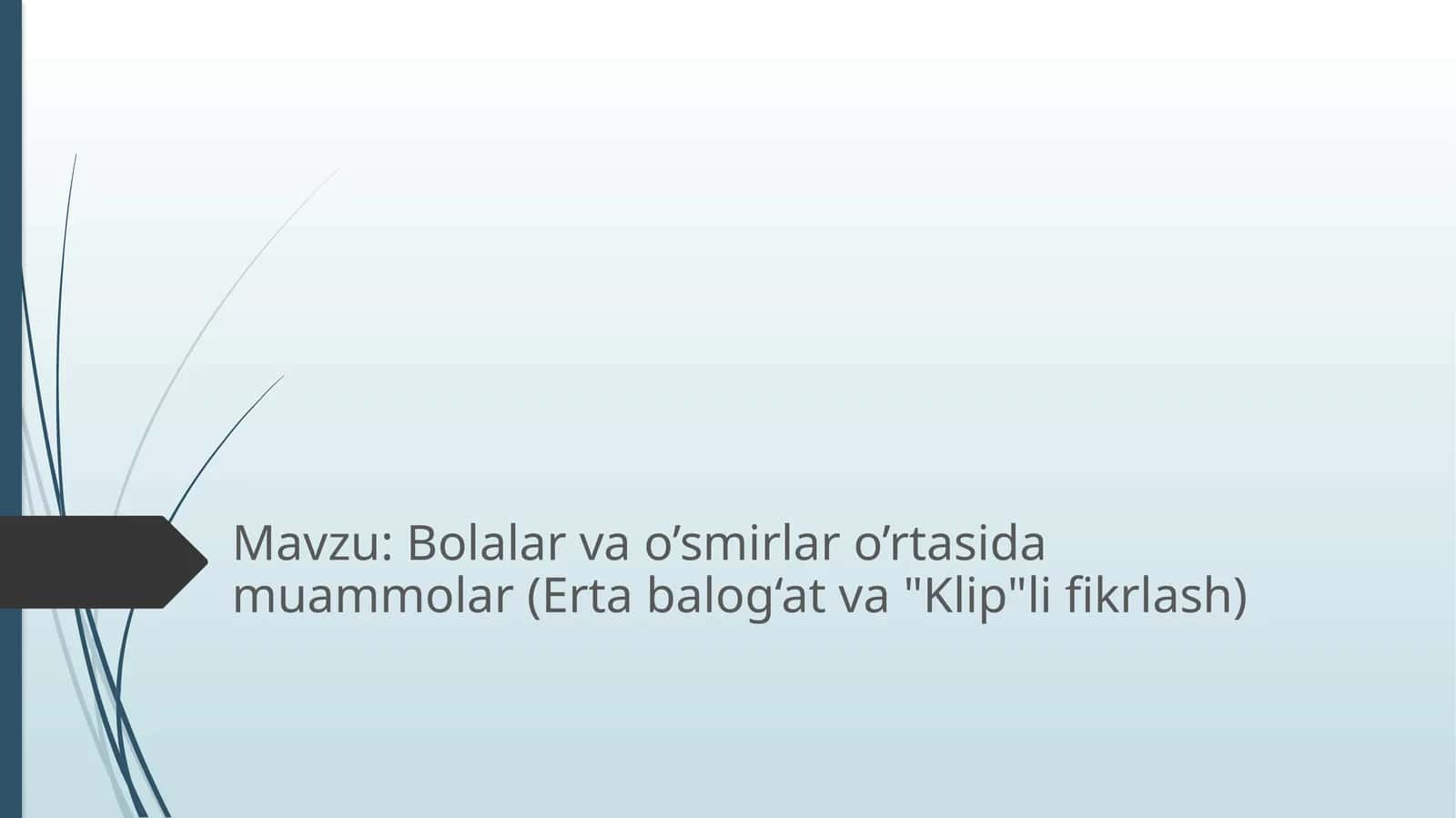Bolalar va o’smirlar o’rtasida muammolar (Erta balog‘at va "Klip"li fikrlash
