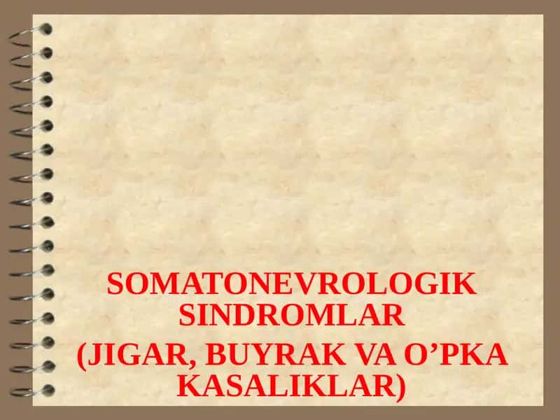 SOMATONEVROLOGIK SINDROMLAR (JIGAR,BUYRAKVA O’PKA KASALIKLAR)