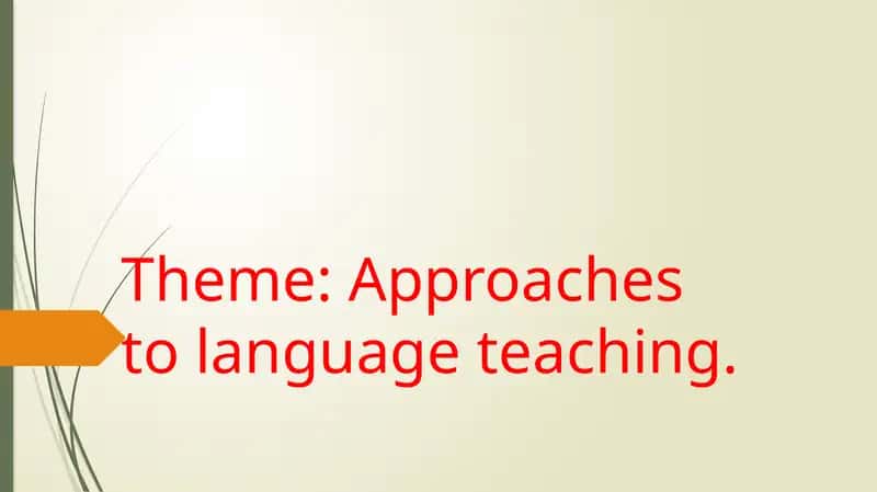 Approachestolanguage teaching