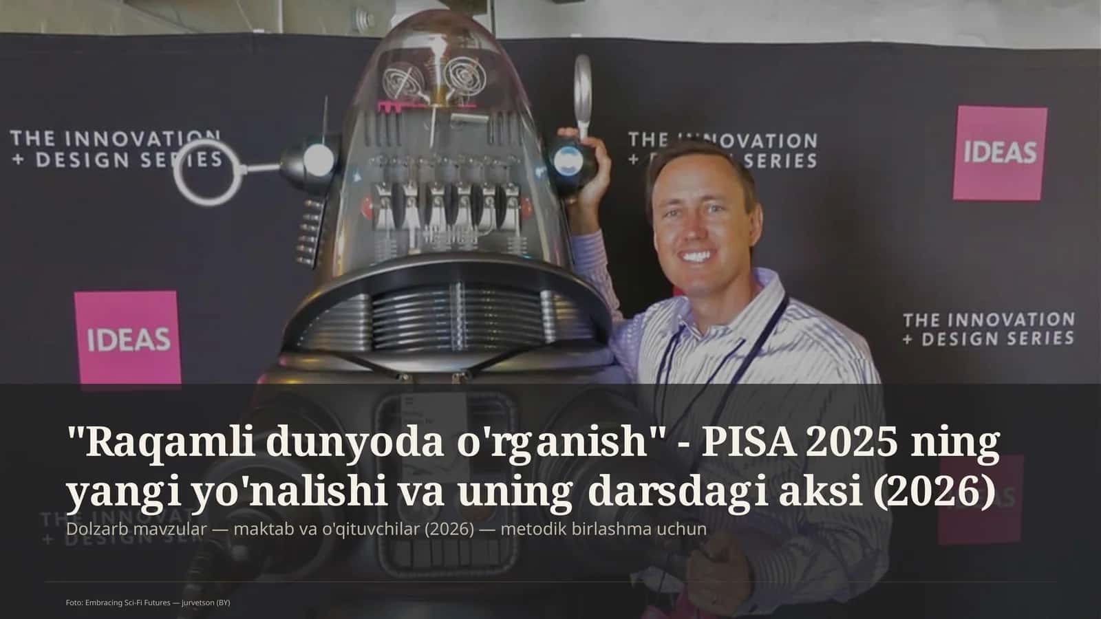 Raqamli dunyoda o'rganish - PISA 2025 ning yangi yo'nalishi va uning darsdagi aksi (2026)