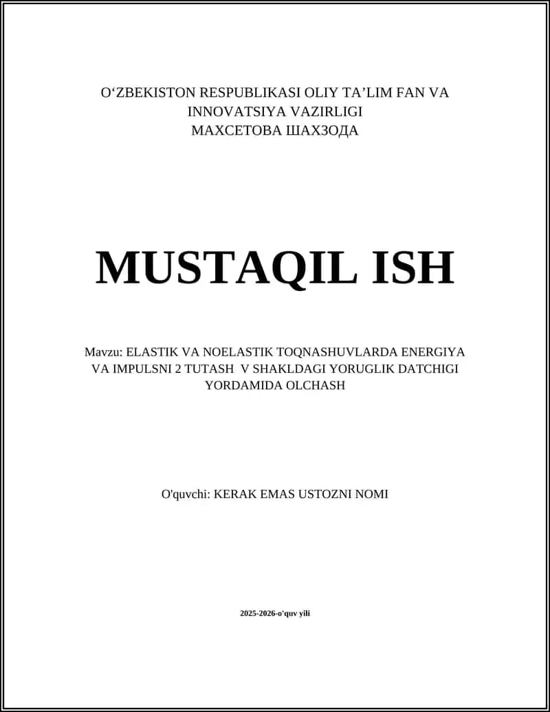 ELASTIK VA NOELASTIK TOQNASHUVLARDA ENERGIYA VA IMPULSNI 2 TUTASH V SHAKLDAGI YORUGLIK DATCHIGI YORDAMIDA OLCHASH
