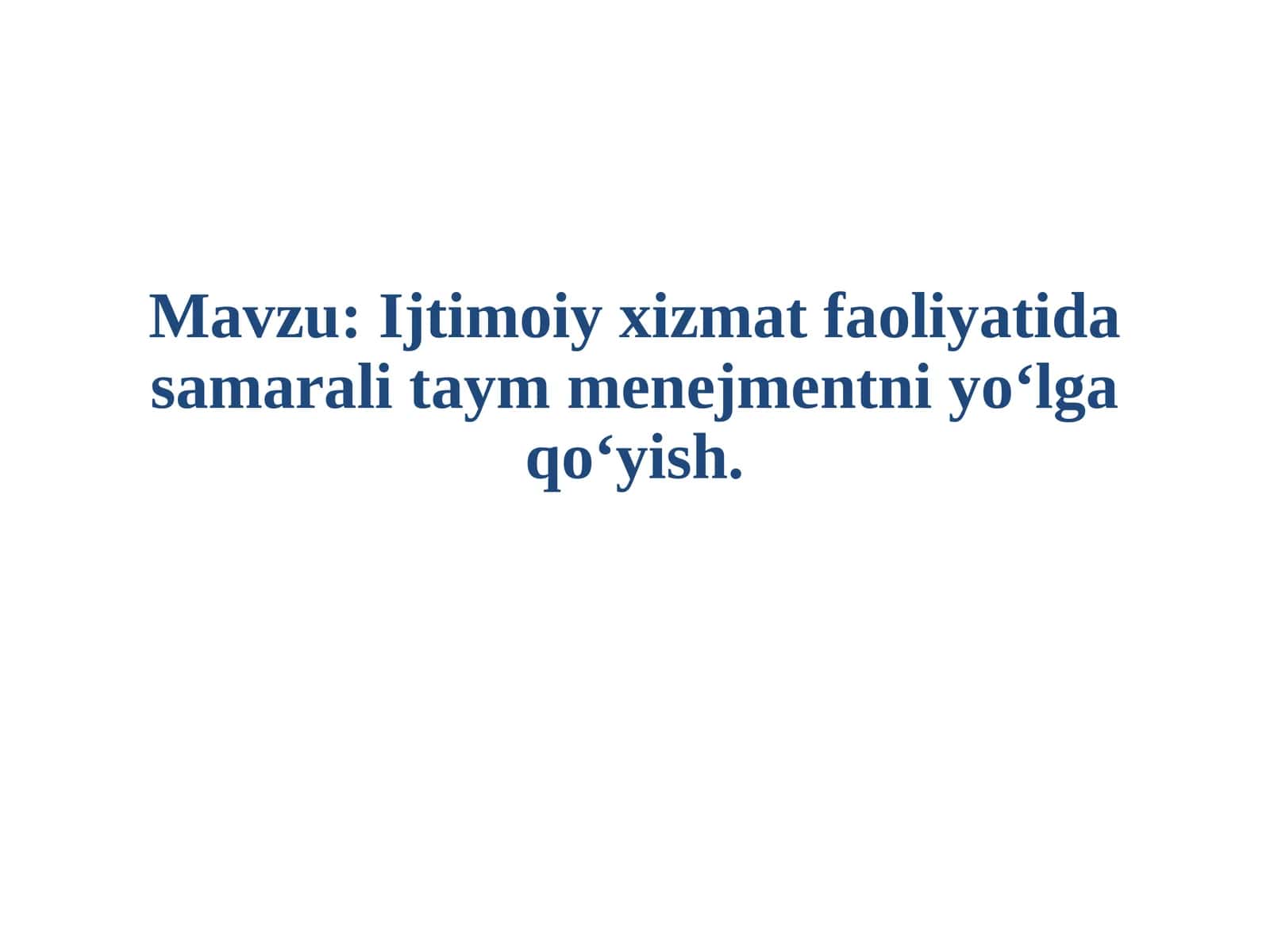 Ijtimoiy xizmat faoliyatida samarali taym menejmentni yo‘lga qo‘yish