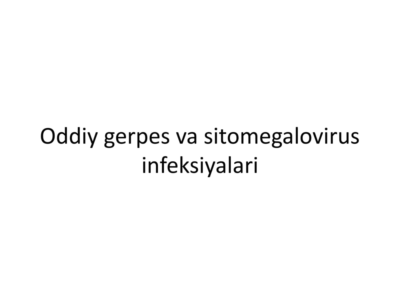 Oddiy gerpes va sitomegalovirus infeksiyalari
