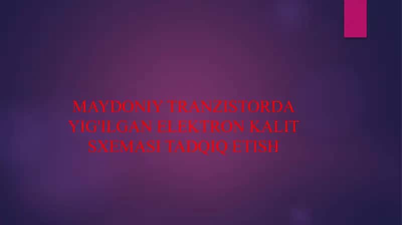 MAYDONIY TRANZISTORDA YIG'ILGAN ELEKTRON KALIT SXEMASI TADQIQ ETISH