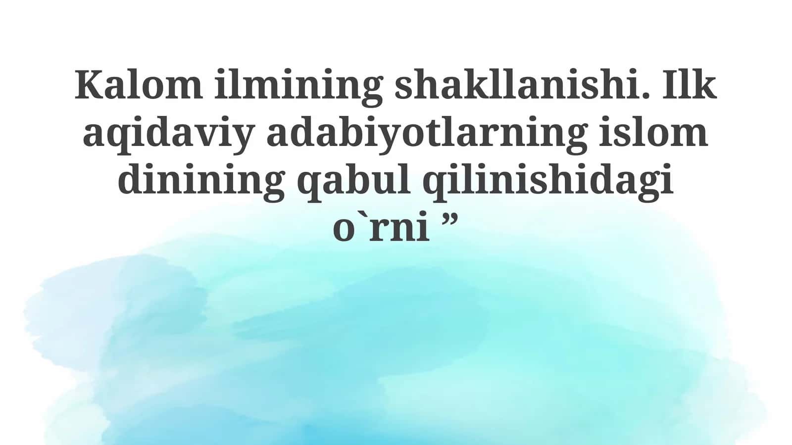 Kalomilminingshakllanishi. Ilkaqidaviyadabiyotlarningislomdininingqabulqilinishidagio`rni