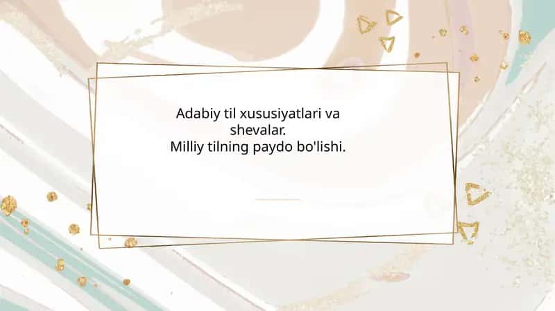 Adabiy til xususiyatlari va shevalar. Milliy tilning paydo bo'lishi.