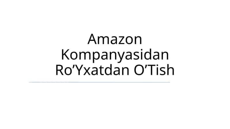 Amazon Kompanyasidan Ro’Yxatdan O’Tish