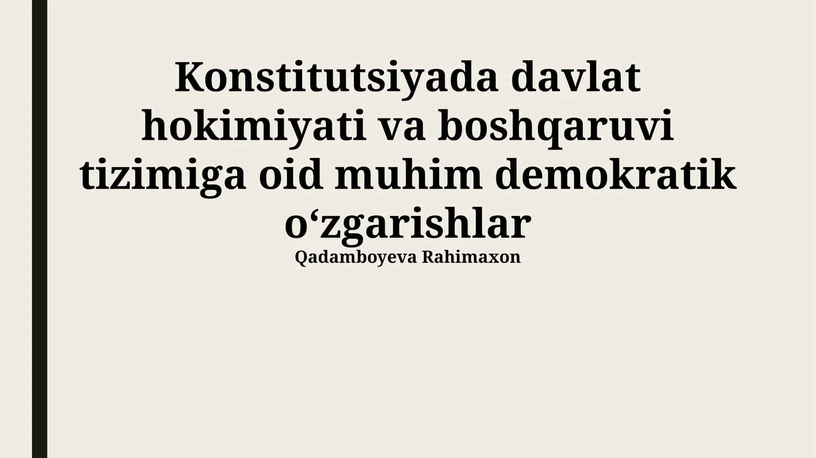 Konstitutsiyada davlat hokimiyati va boshqaruvi tizimiga oid muhim demokratik oʻzgarishlar