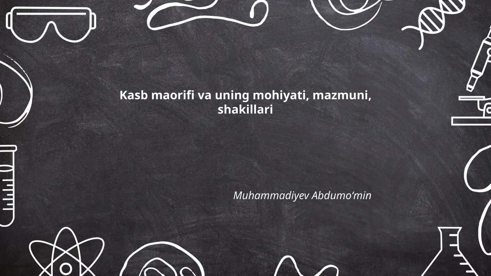 Kasb maorifi va uning mohiyati, mazmuni, shakillari