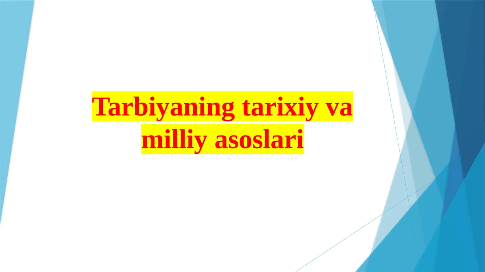 Tarbiyaning tarixiy va milliy asoslari