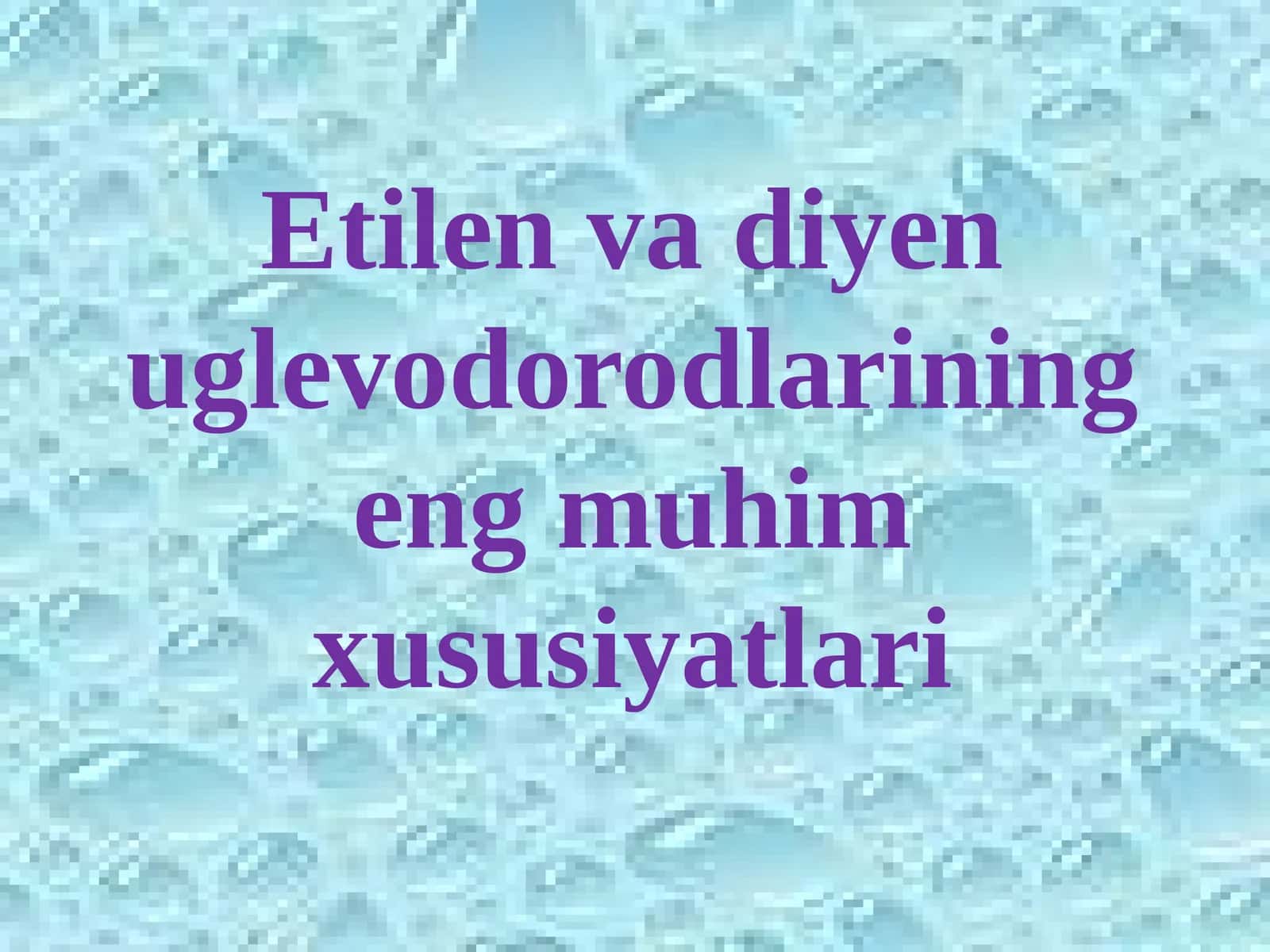 Etilen va diyen uglevodorodlarining eng muhim xususiyatlari