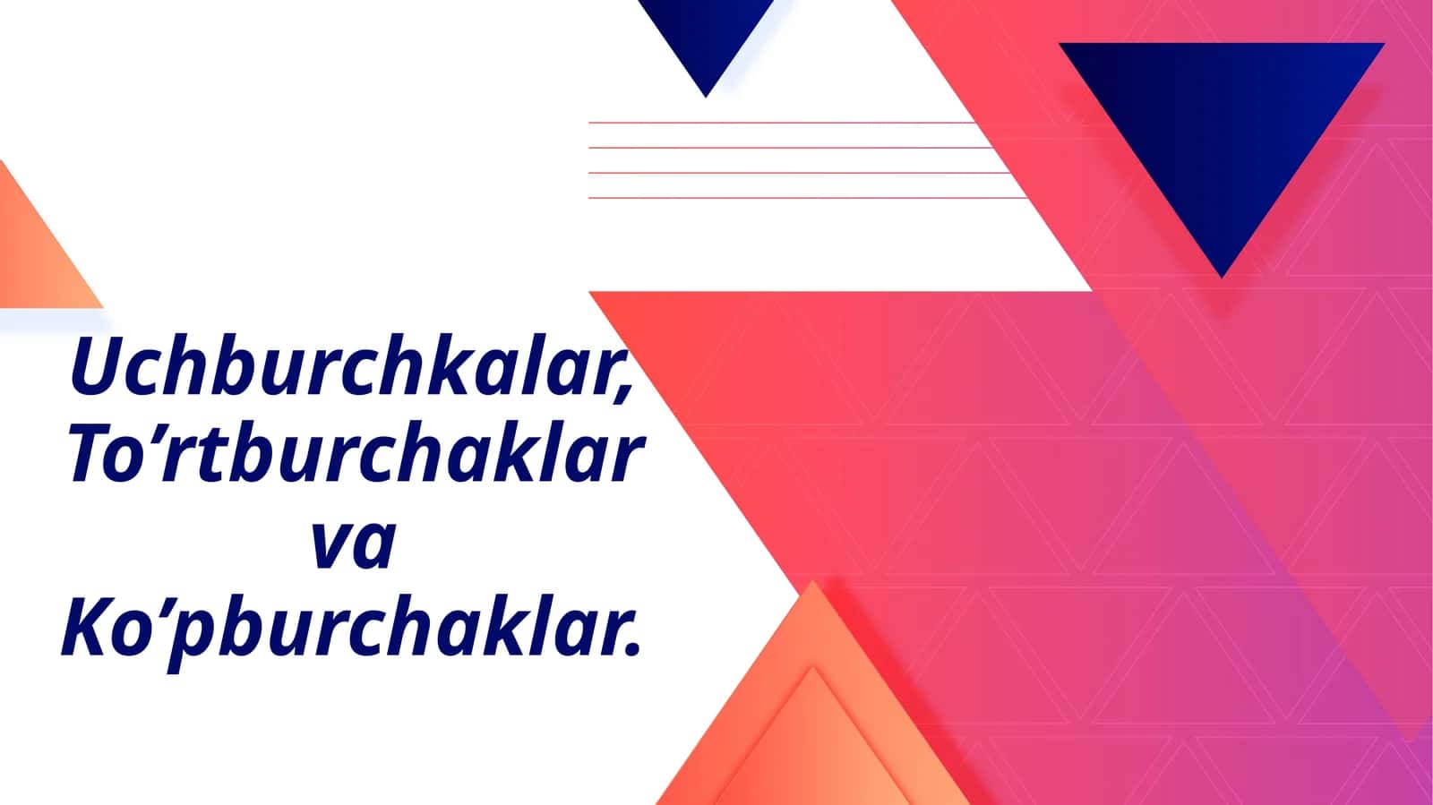Uchburchkalar, To’rtburchaklar va Ko’pburchaklar